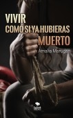 Libro Vivir como si ya hubieras muerto, autor AMALIA MARUGÁN REBOLLO